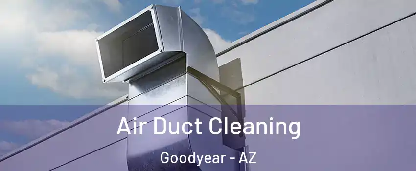  Air Duct Cleaning Goodyear - AZ