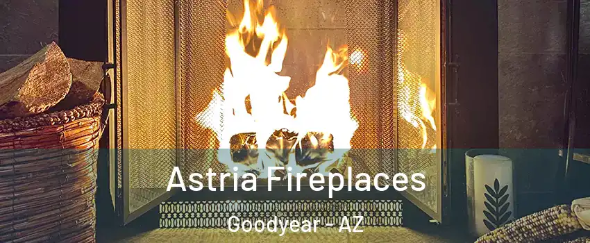  Astria Fireplaces Goodyear - AZ