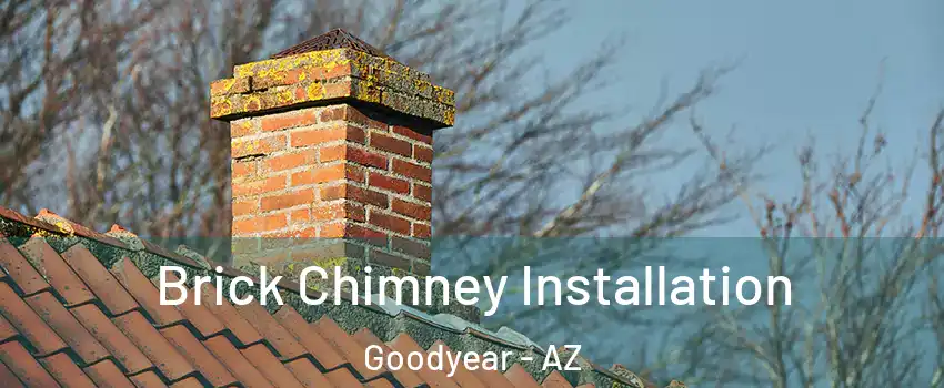  Brick Chimney Installation Goodyear - AZ