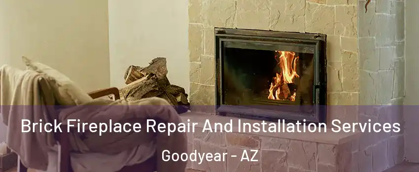  Brick Fireplace Repair And Installation Services Goodyear - AZ