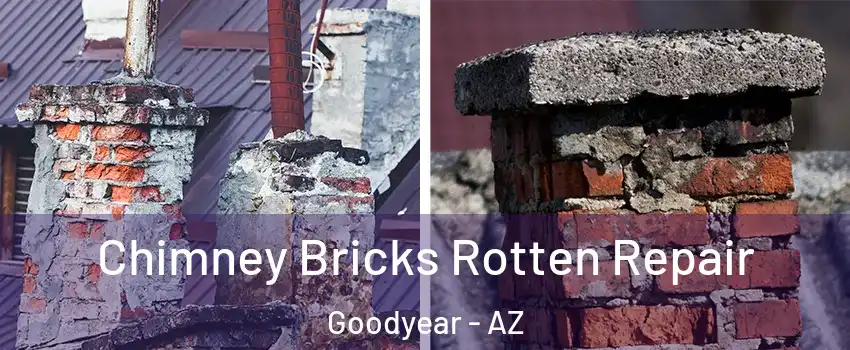  Chimney Bricks Rotten Repair Goodyear - AZ