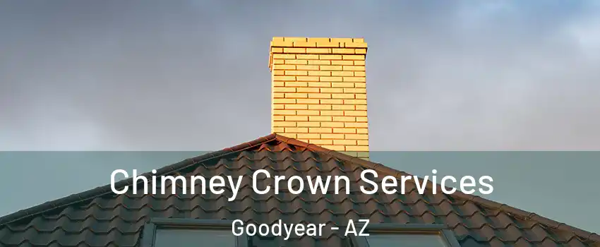 Chimney Crown Services Goodyear - AZ