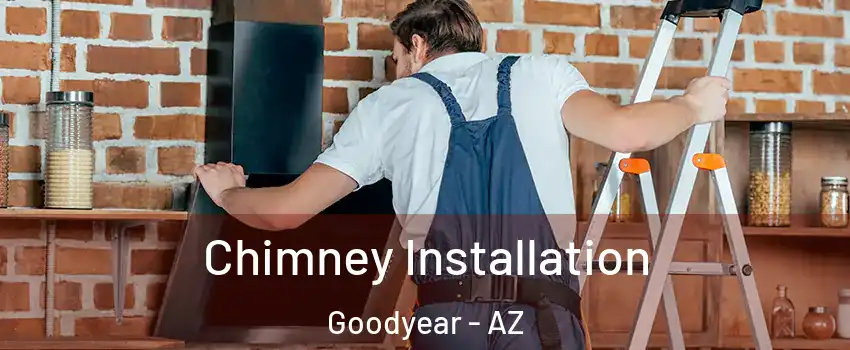  Chimney Installation Goodyear - AZ