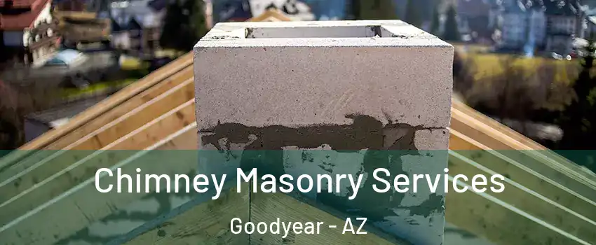  Chimney Masonry Services Goodyear - AZ
