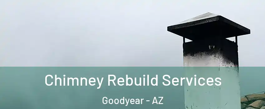  Chimney Rebuild Services Goodyear - AZ