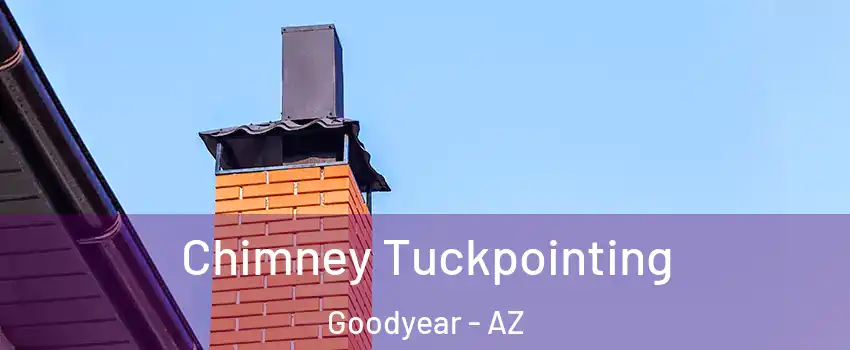  Chimney Tuckpointing Goodyear - AZ