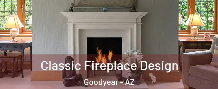  Classic Fireplace Design Goodyear - AZ