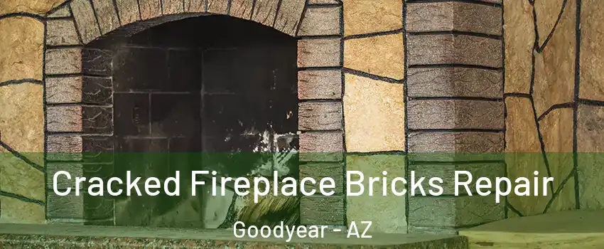  Cracked Fireplace Bricks Repair Goodyear - AZ