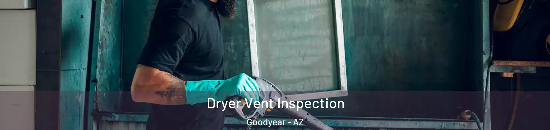  Dryer Vent Inspection Goodyear - AZ