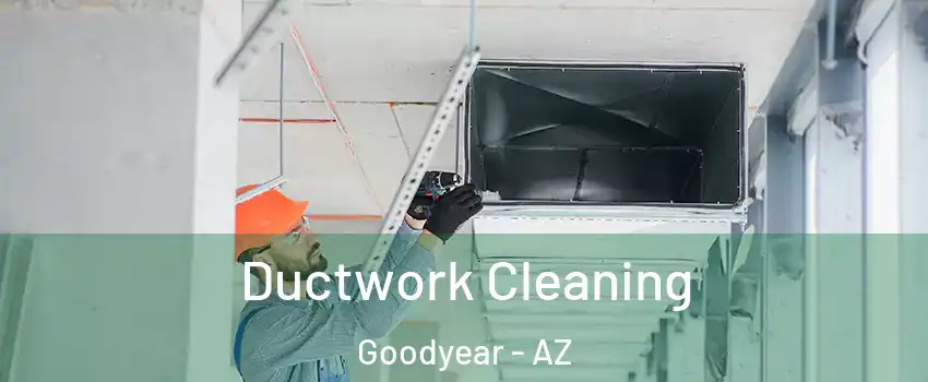  Ductwork Cleaning Goodyear - AZ