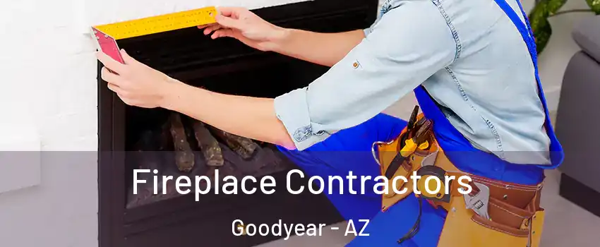  Fireplace Contractors Goodyear - AZ