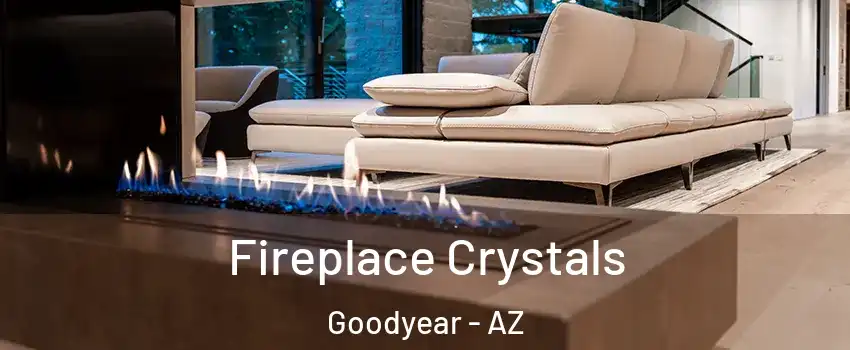  Fireplace Crystals Goodyear - AZ