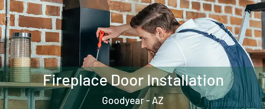  Fireplace Door Installation Goodyear - AZ