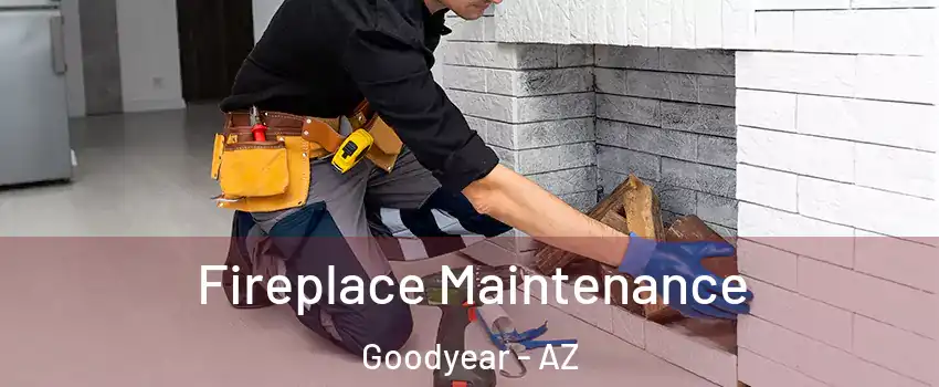  Fireplace Maintenance Goodyear - AZ