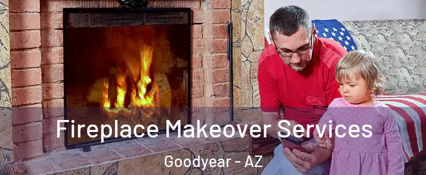  Fireplace Makeover Services Goodyear - AZ
