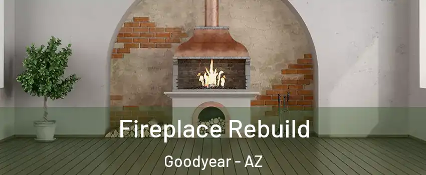  Fireplace Rebuild Goodyear - AZ