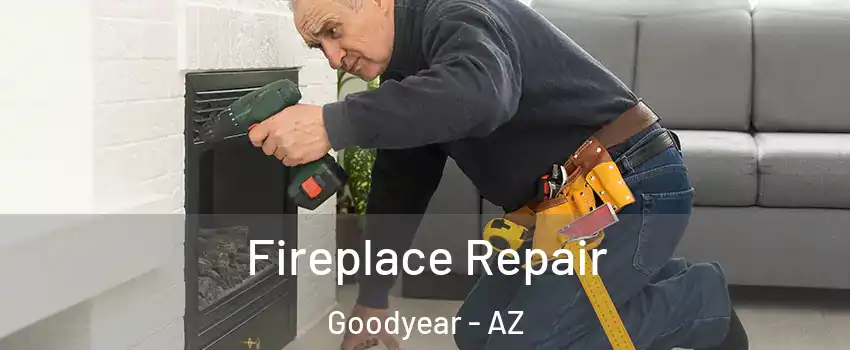 Fireplace Repair Goodyear - AZ