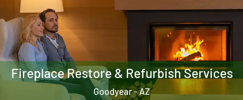 Fireplace Restore & Refurbish Services Goodyear - AZ