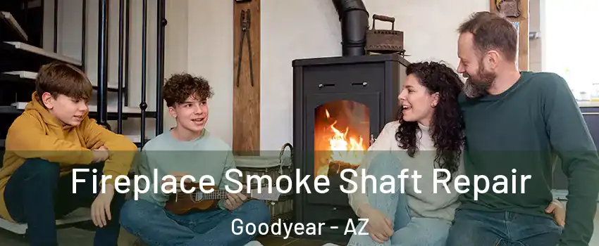  Fireplace Smoke Shaft Repair Goodyear - AZ
