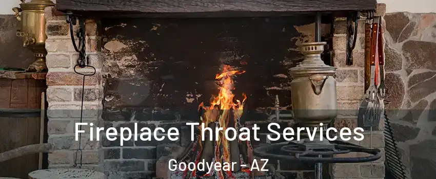  Fireplace Throat Services Goodyear - AZ