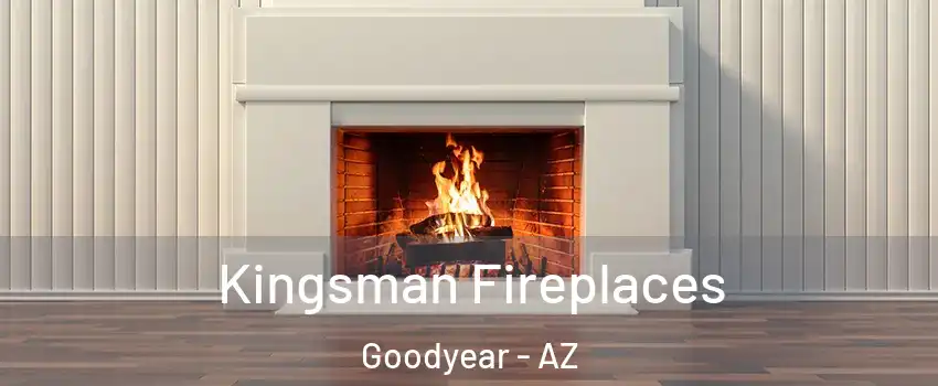  Kingsman Fireplaces Goodyear - AZ