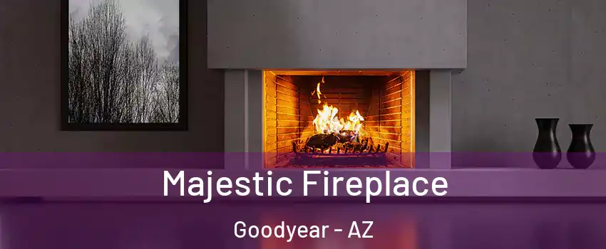  Majestic Fireplace Goodyear - AZ
