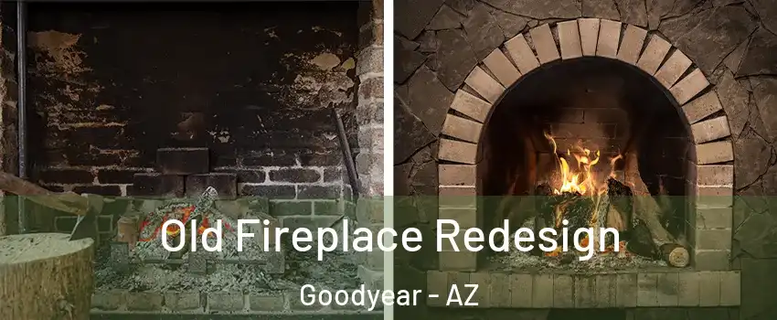  Old Fireplace Redesign Goodyear - AZ