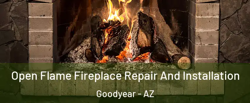  Open Flame Fireplace Repair And Installation Goodyear - AZ