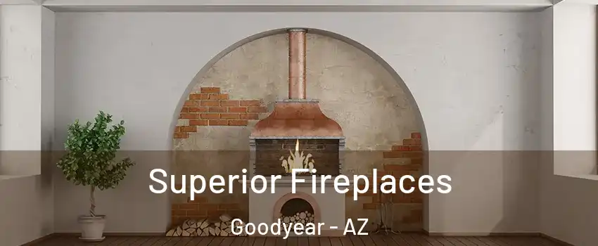  Superior Fireplaces Goodyear - AZ