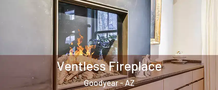  Ventless Fireplace Goodyear - AZ